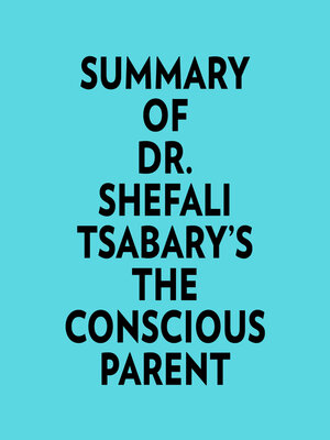 cover image of Summary of Dr. Shefali Tsabary's the Conscious Parent